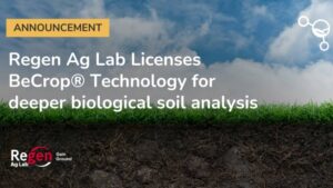 Regen Ag Lab Licenses BeCrop Technology for Deeper Biological Soil Analysis