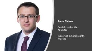AgbioInvestor’s Garry Mabon Talks About Recent Dynamics and Future Drivers of Biostimulants Market