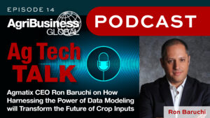 Ag Tech Talk Podcast: Agmatix CEO Ron Baruchi on How Harnessing the Power of Data Modeling Will Transform the Future of Crop Inputs