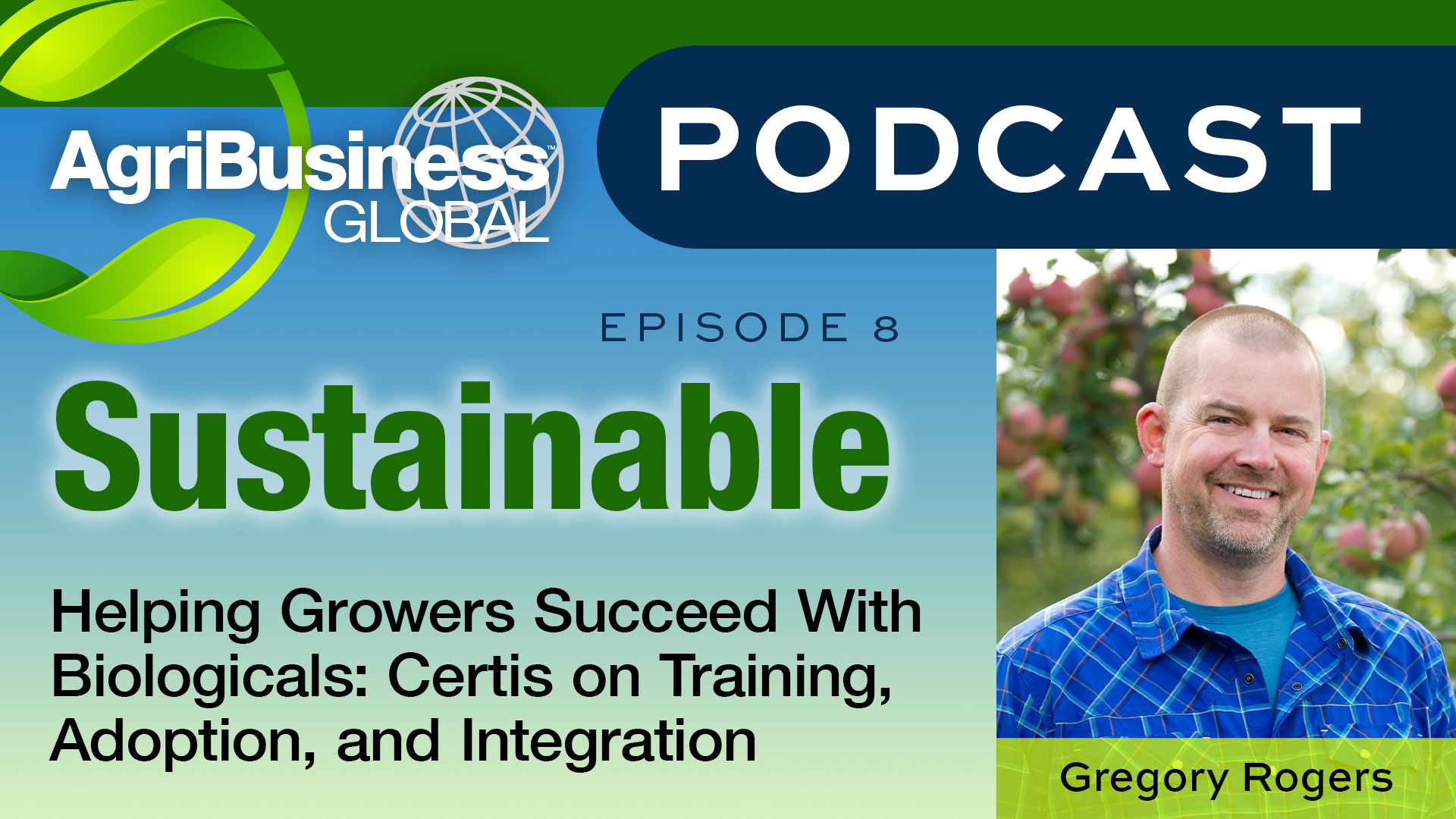Sustainable Podcast: How Certis Helps Growers Succeed With Biologicals